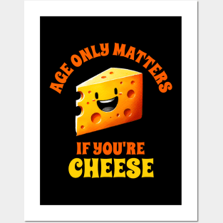 Age only matters if your are cheese Posters and Art